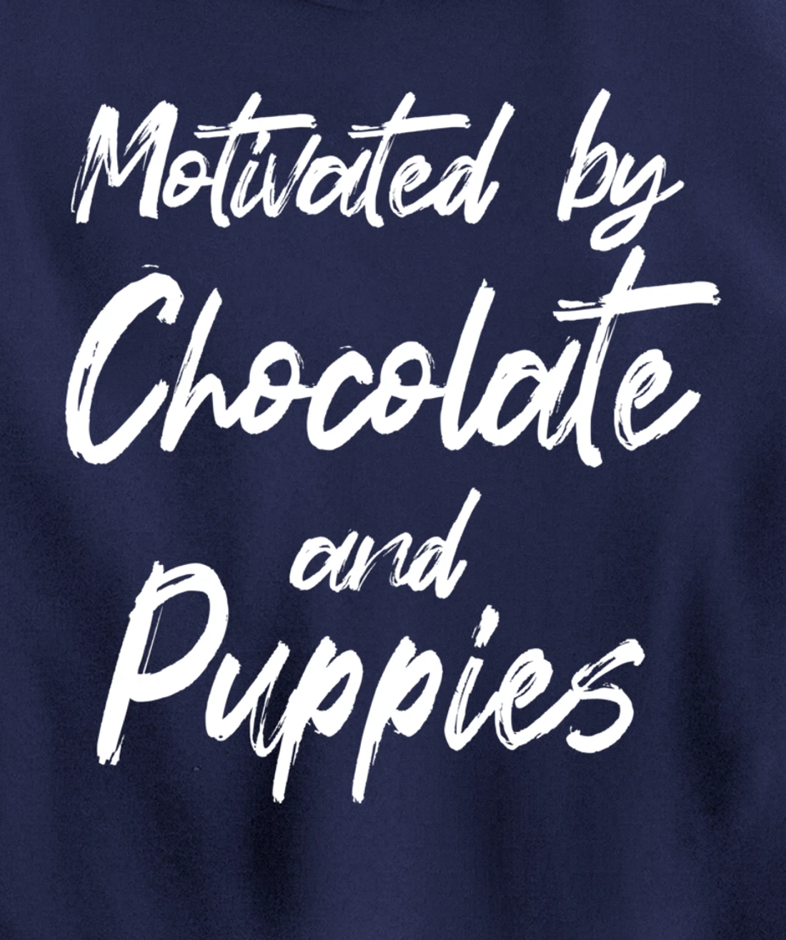 Motivated By Chocolate And Puppies, Funny Chocolate Lover Pullover Hoodie