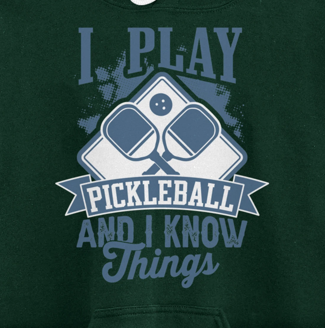 I Play Pickleball & I Know Things Funny Paddleball Dinking Pullover Hoodie