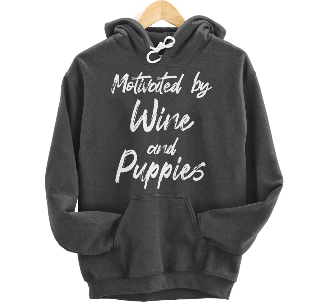 Motivated By Wine And Puppies, Funny Wine, Funny Puppy Pullover Hoodie