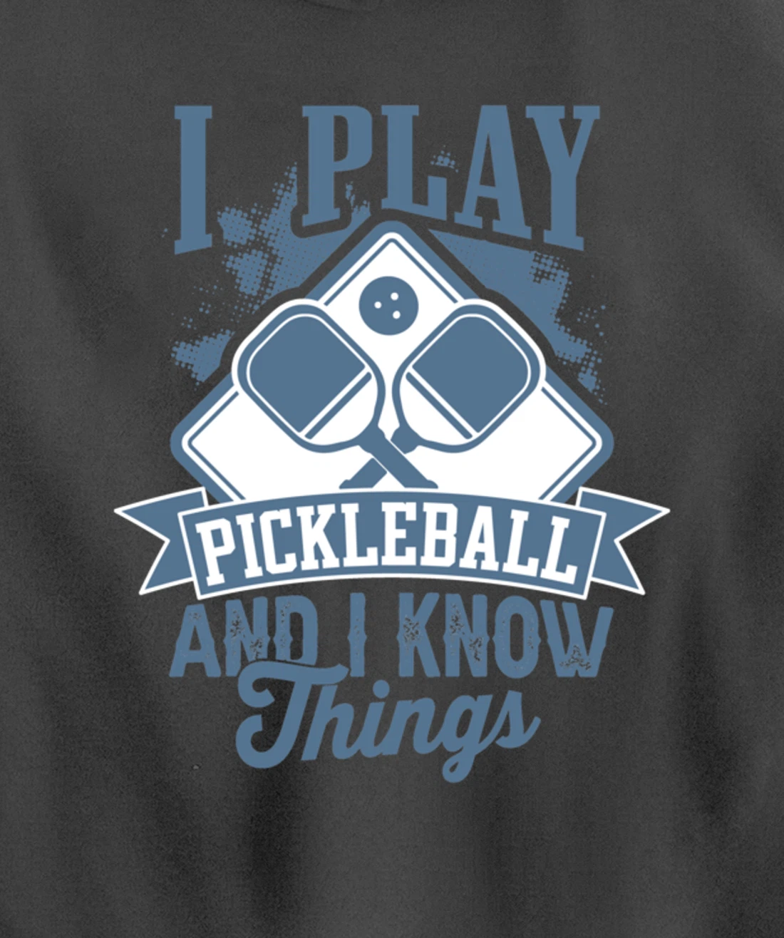 I Play Pickleball & I Know Things Funny Paddleball Dinking Pullover Hoodie