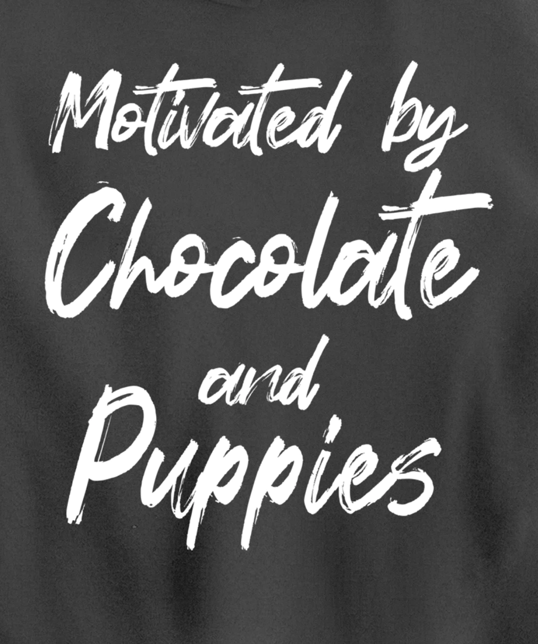 Motivated By Chocolate And Puppies, Funny Chocolate Lover Pullover Hoodie