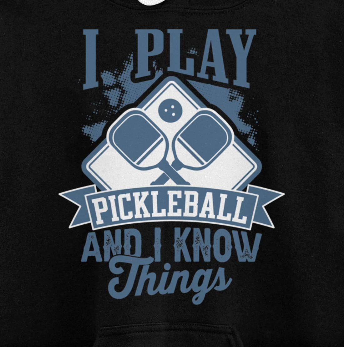 I Play Pickleball & I Know Things Funny Paddleball Dinking Pullover Hoodie