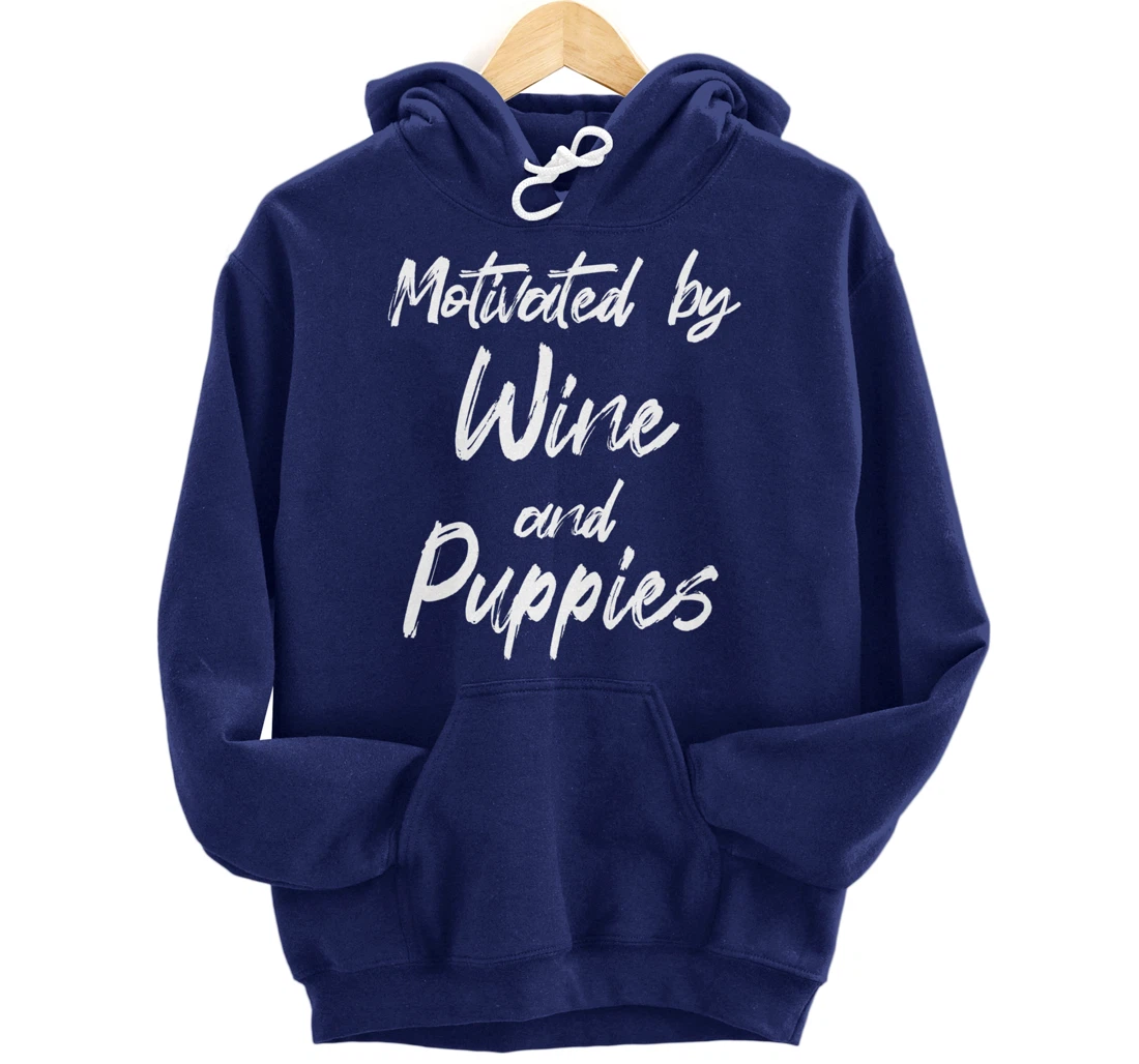 Motivated By Wine And Puppies, Funny Wine, Funny Puppy Pullover Hoodie
