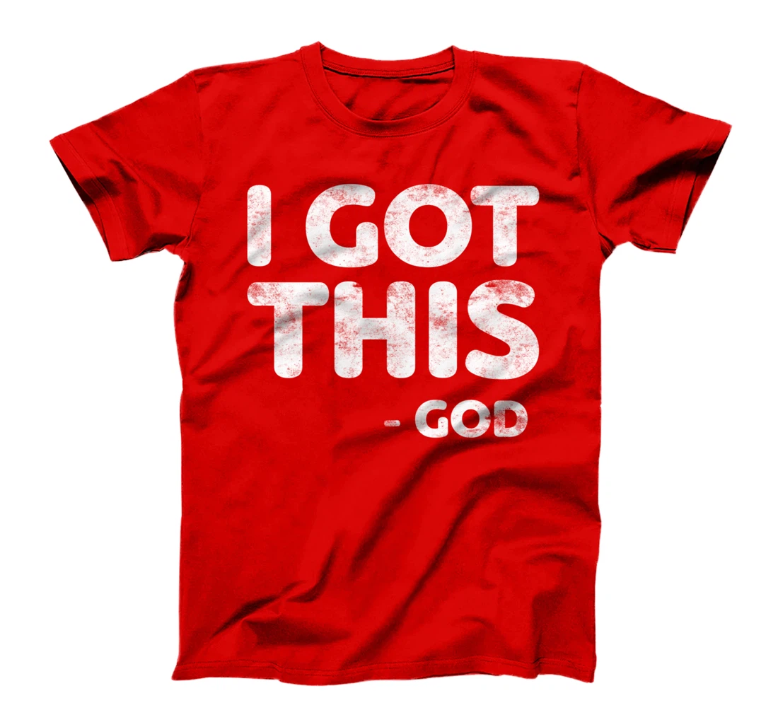 I Got This God T-Shirt Christianity Religion Shirt T-Shirt