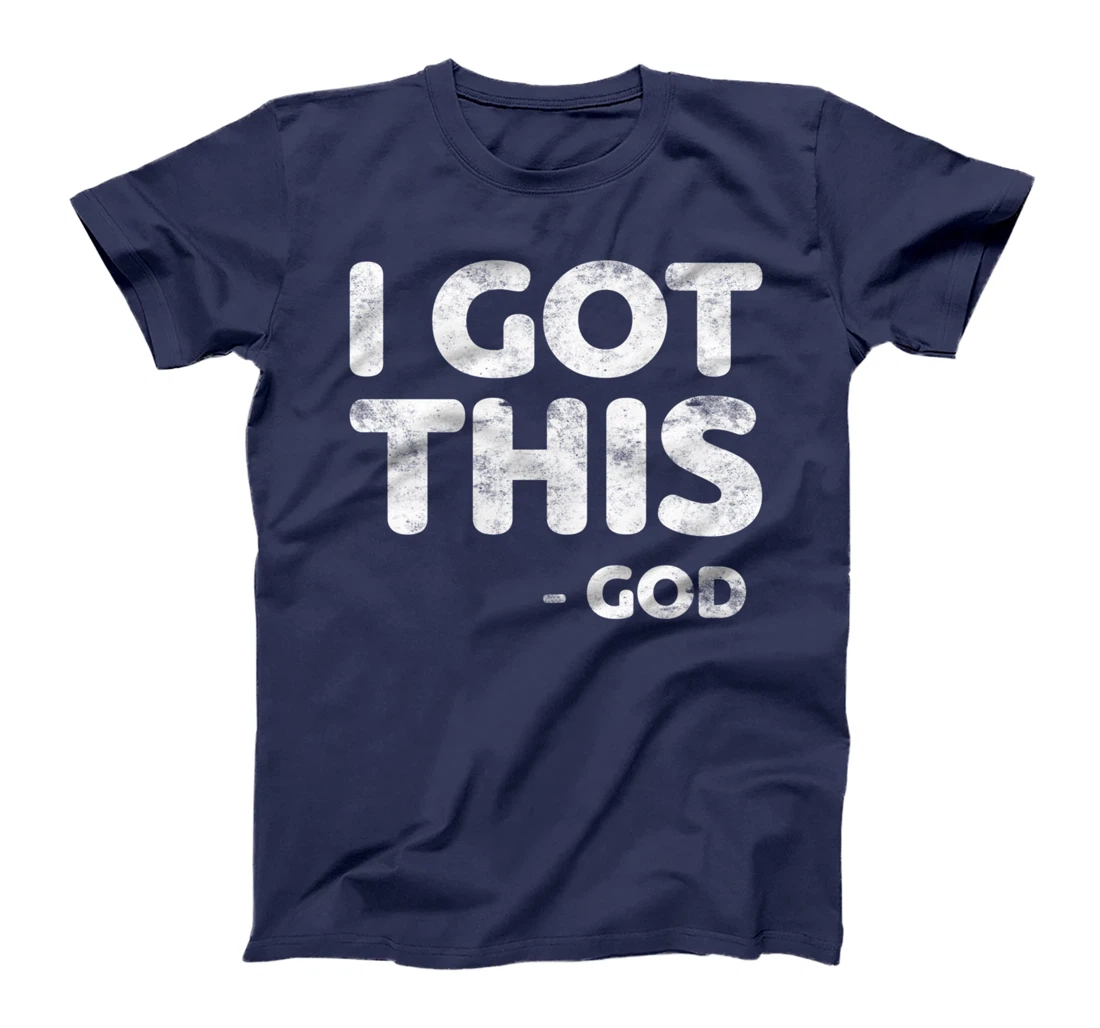 I Got This God T-Shirt Christianity Religion Shirt T-Shirt