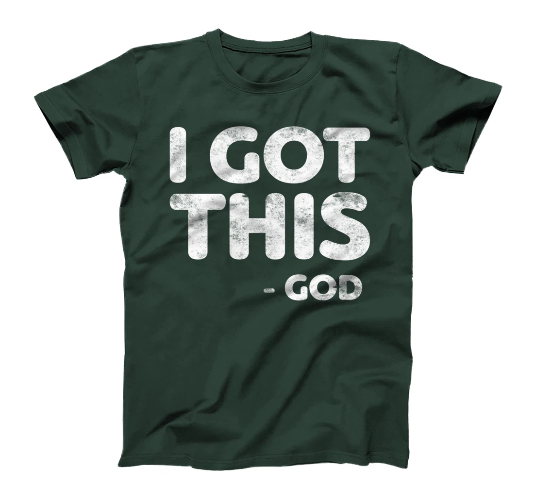 I Got This God T-Shirt Christianity Religion Shirt T-Shirt