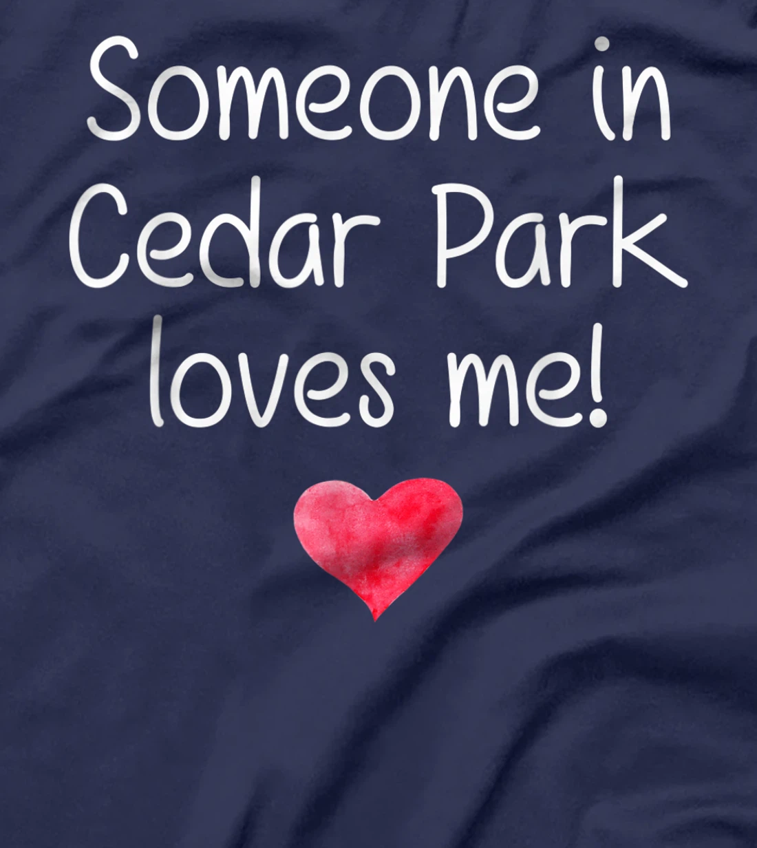 Someone In CEDAR PARK TX TEXAS Loves Me City Home Roots Gift T-Shirt