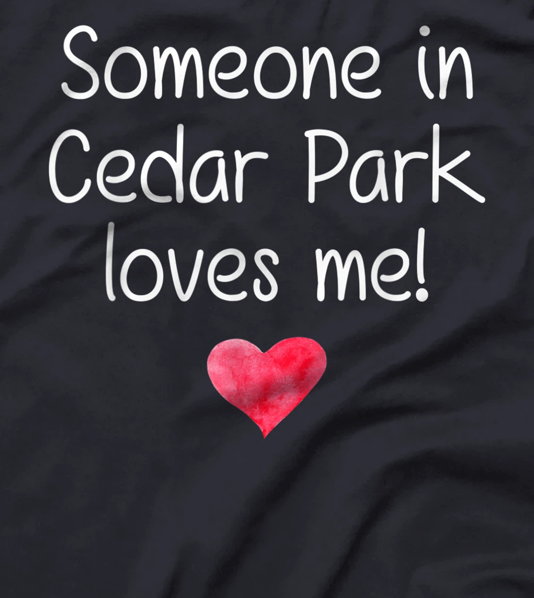Someone In CEDAR PARK TX TEXAS Loves Me City Home Roots Gift T-Shirt