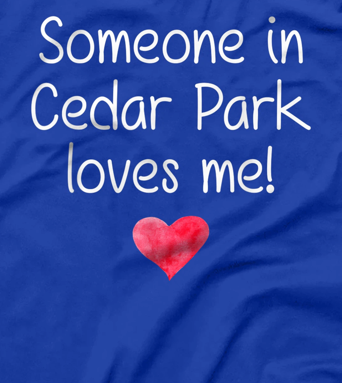 Someone In CEDAR PARK TX TEXAS Loves Me City Home Roots Gift T-Shirt