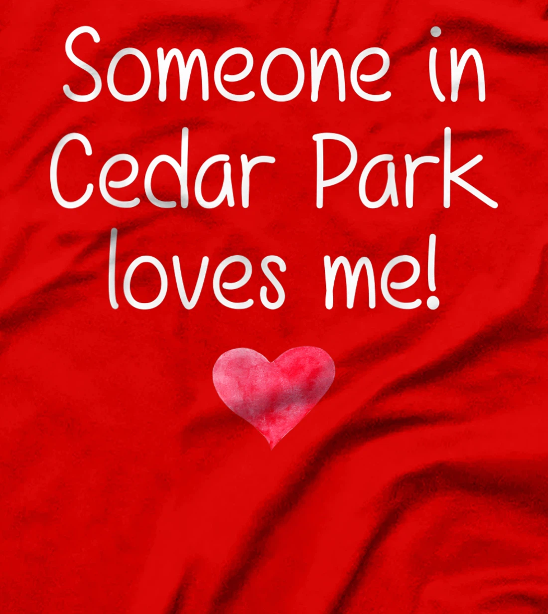 Someone In CEDAR PARK TX TEXAS Loves Me City Home Roots Gift T-Shirt