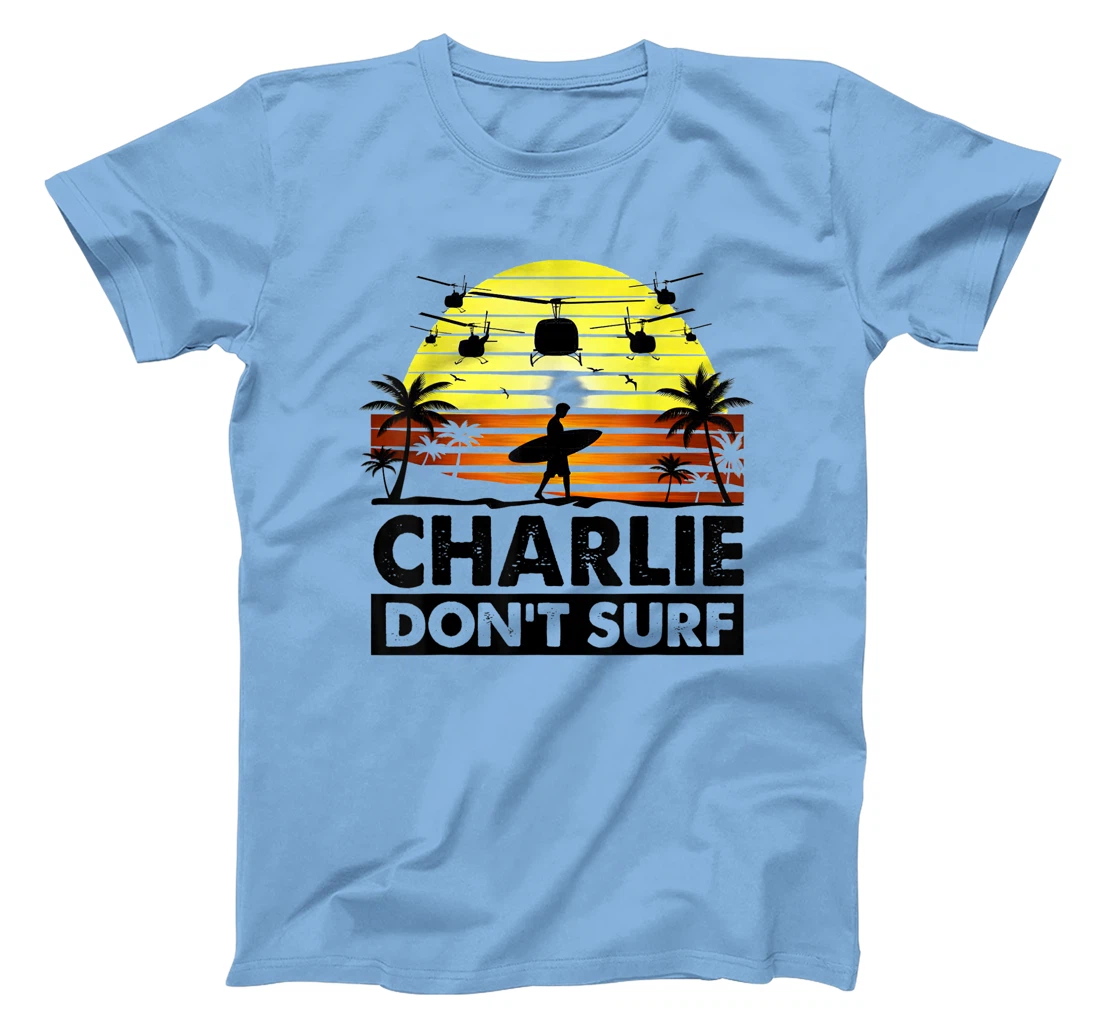 Charlie Don't Surf Military Vietnam War Veteran Movie T-Shirt