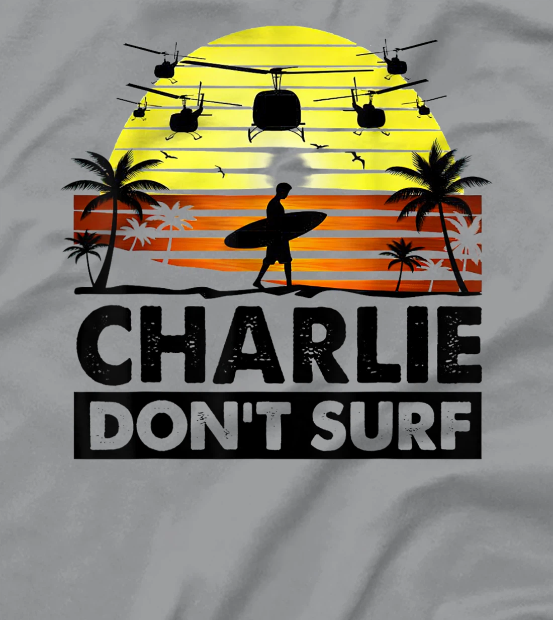 Charlie Don't Surf Military Vietnam War Veteran Movie T-Shirt