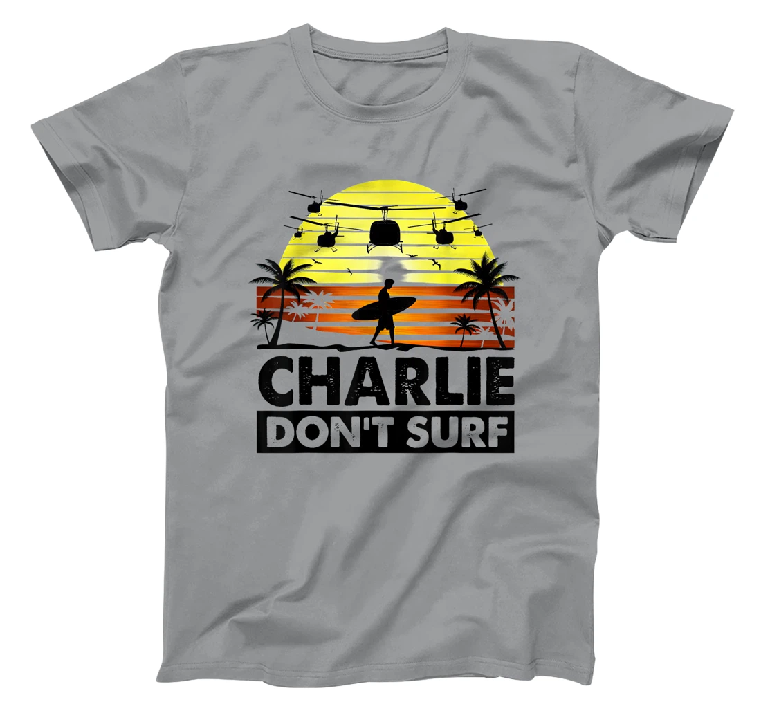 Charlie Don't Surf Military Vietnam War Veteran Movie T-Shirt