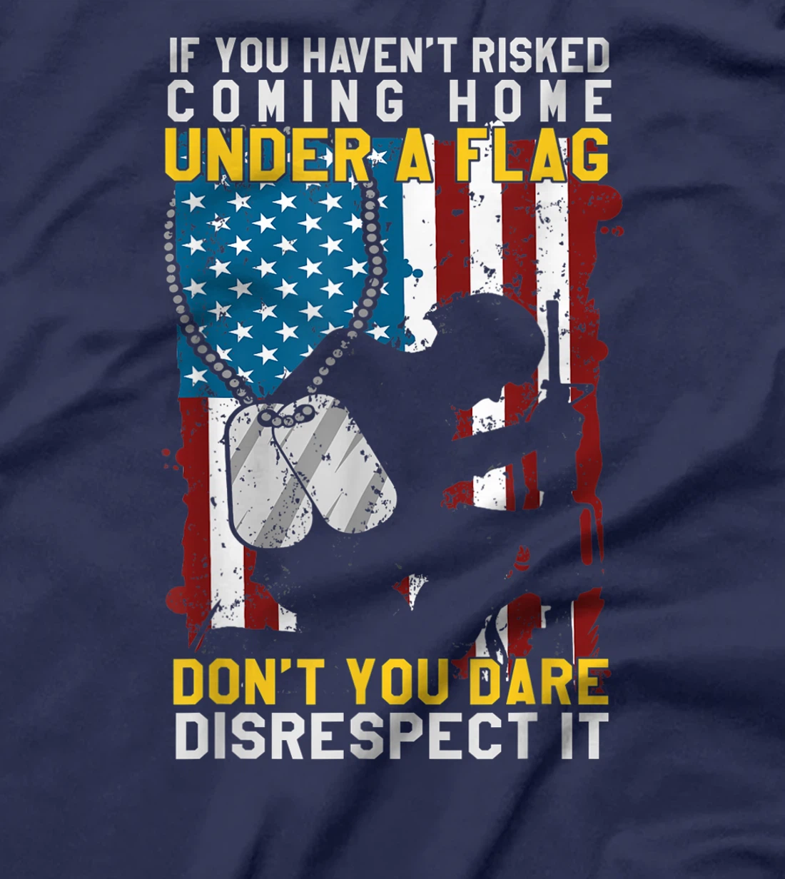 If You Haven't Risked Coming Home Under A Flag Veterans Gift T-Shirt