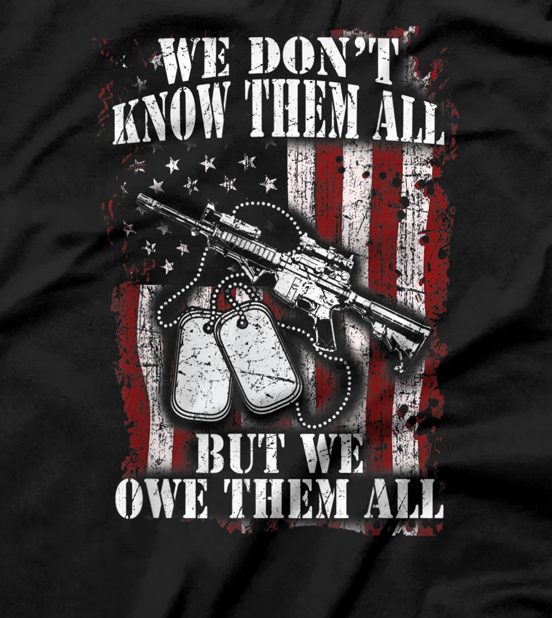 We Don't Know Them All But We Owe Them All Veterans Day Gift T-Shirt