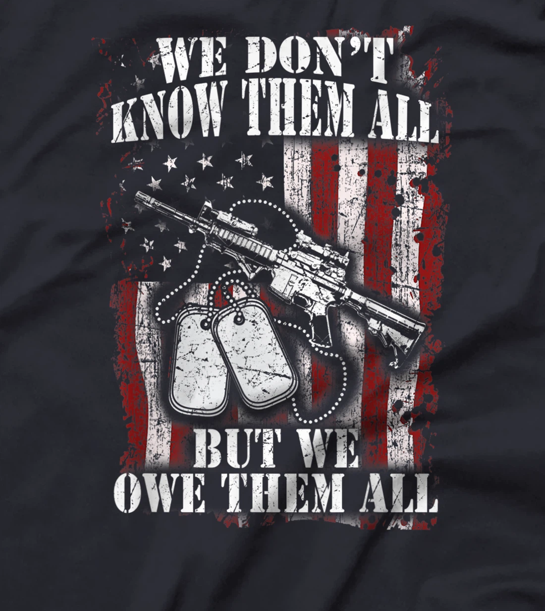 We Don't Know Them All But We Owe Them All Veterans Day Gift T-Shirt