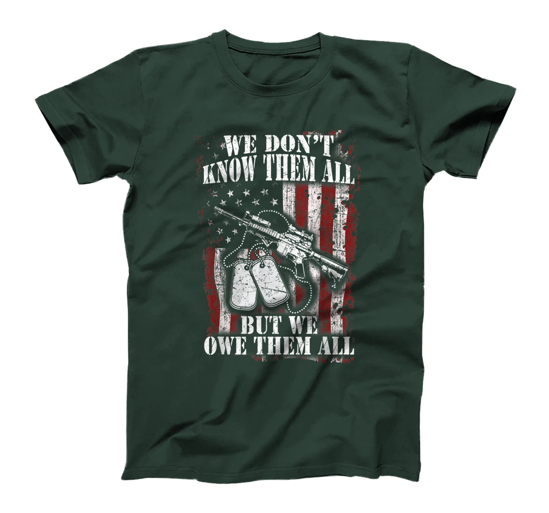 We Don't Know Them All But We Owe Them All Veterans Day Gift T-Shirt