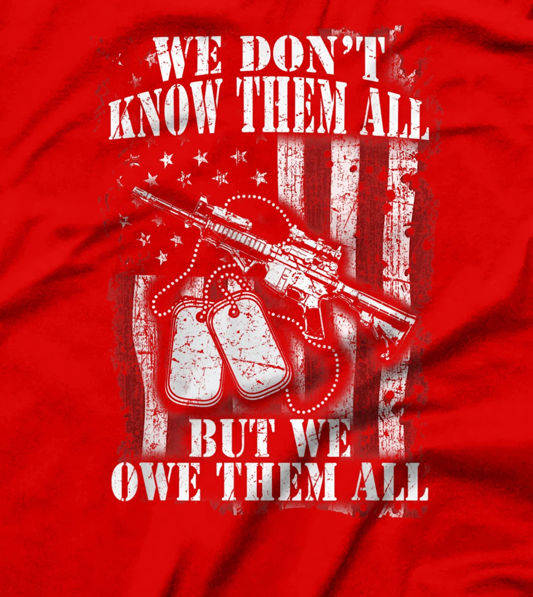 We Don't Know Them All But We Owe Them All Veterans Day Gift T-Shirt
