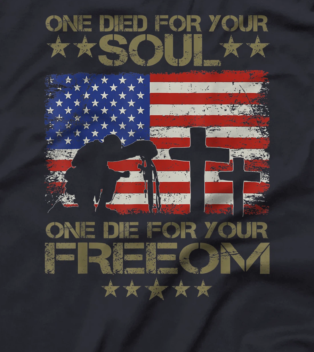 One Died For Your Soul One Died For Freedom Veterans Gift T-Shirt