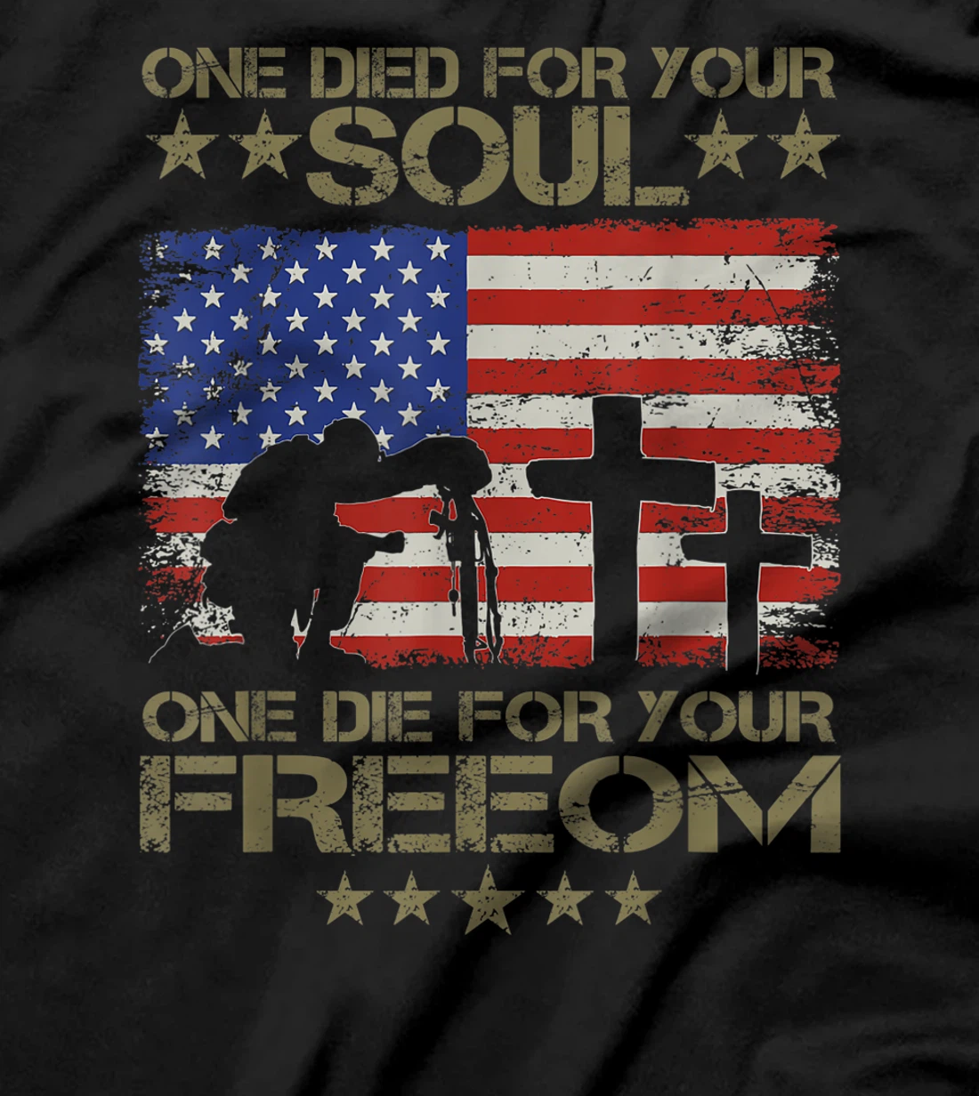 One Died For Your Soul One Died For Freedom Veterans Gift T-Shirt