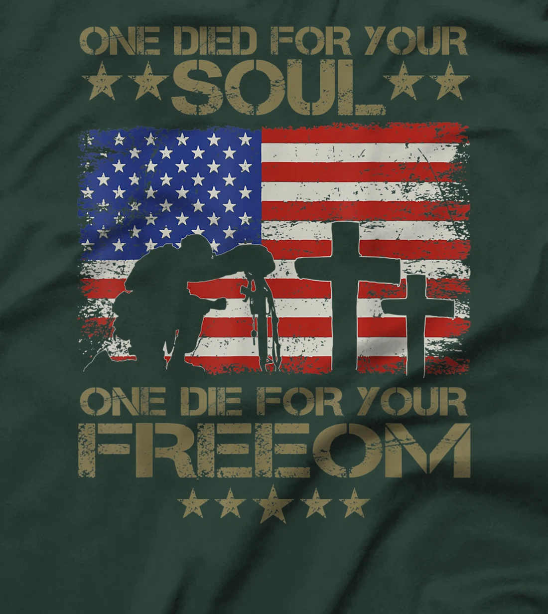 One Died For Your Soul One Died For Freedom Veterans Gift T-Shirt