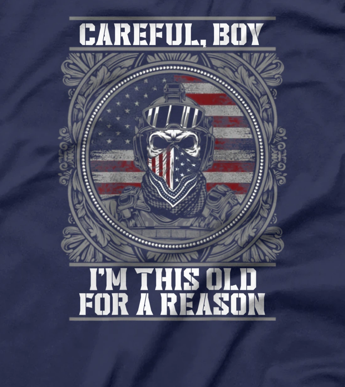 Careful, Boy, I'm this old for a Reason, Veteran shirt T-Shirt
