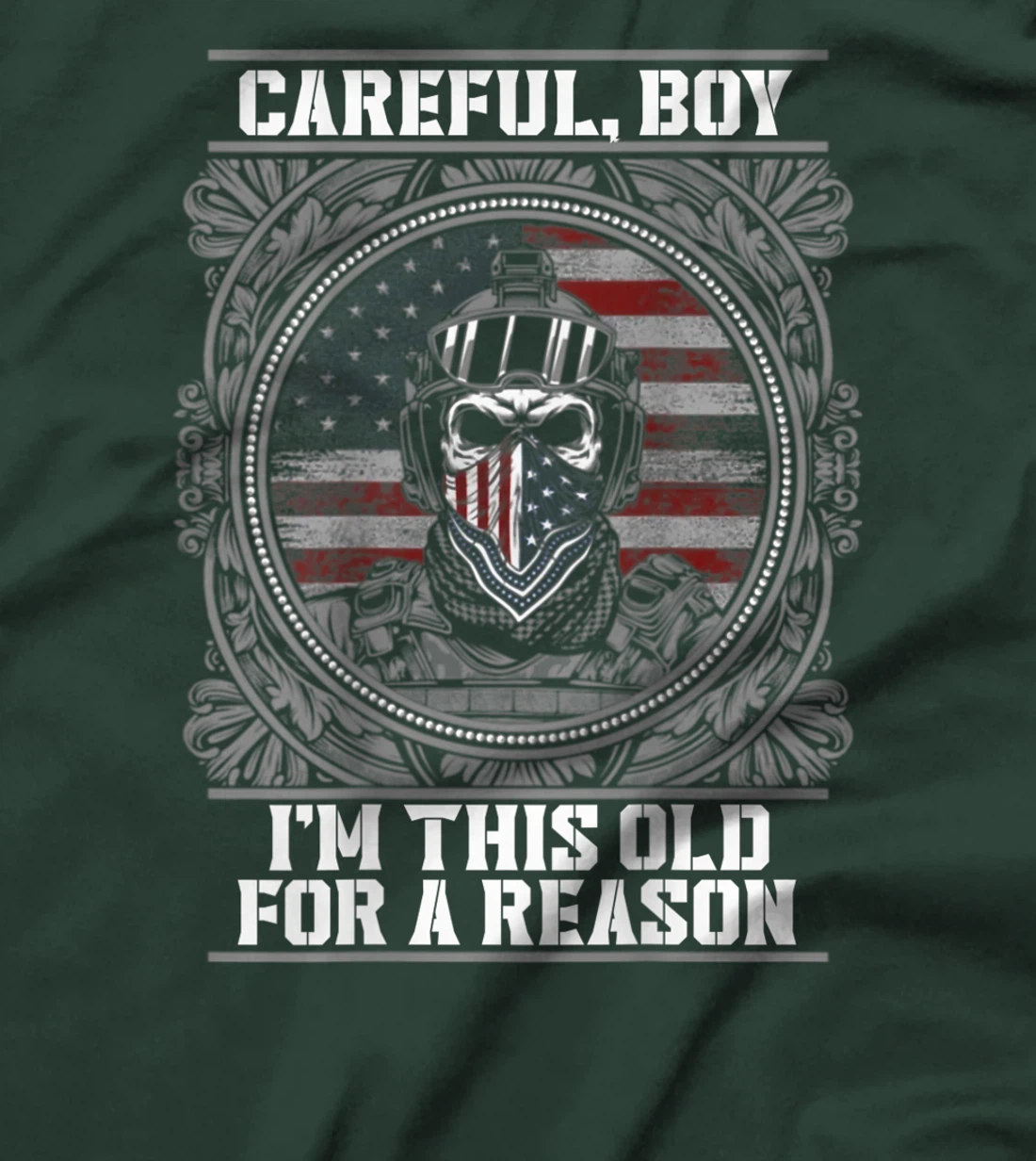 Careful, Boy, I'm this old for a Reason, Veteran shirt T-Shirt