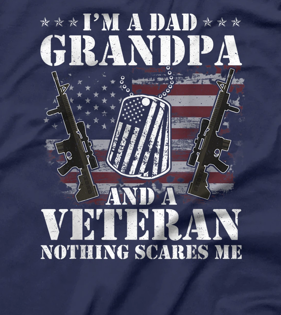 I'm A Dad Grandpa And A Veteran Shirt Nothing Scares Me Men T-Shirt