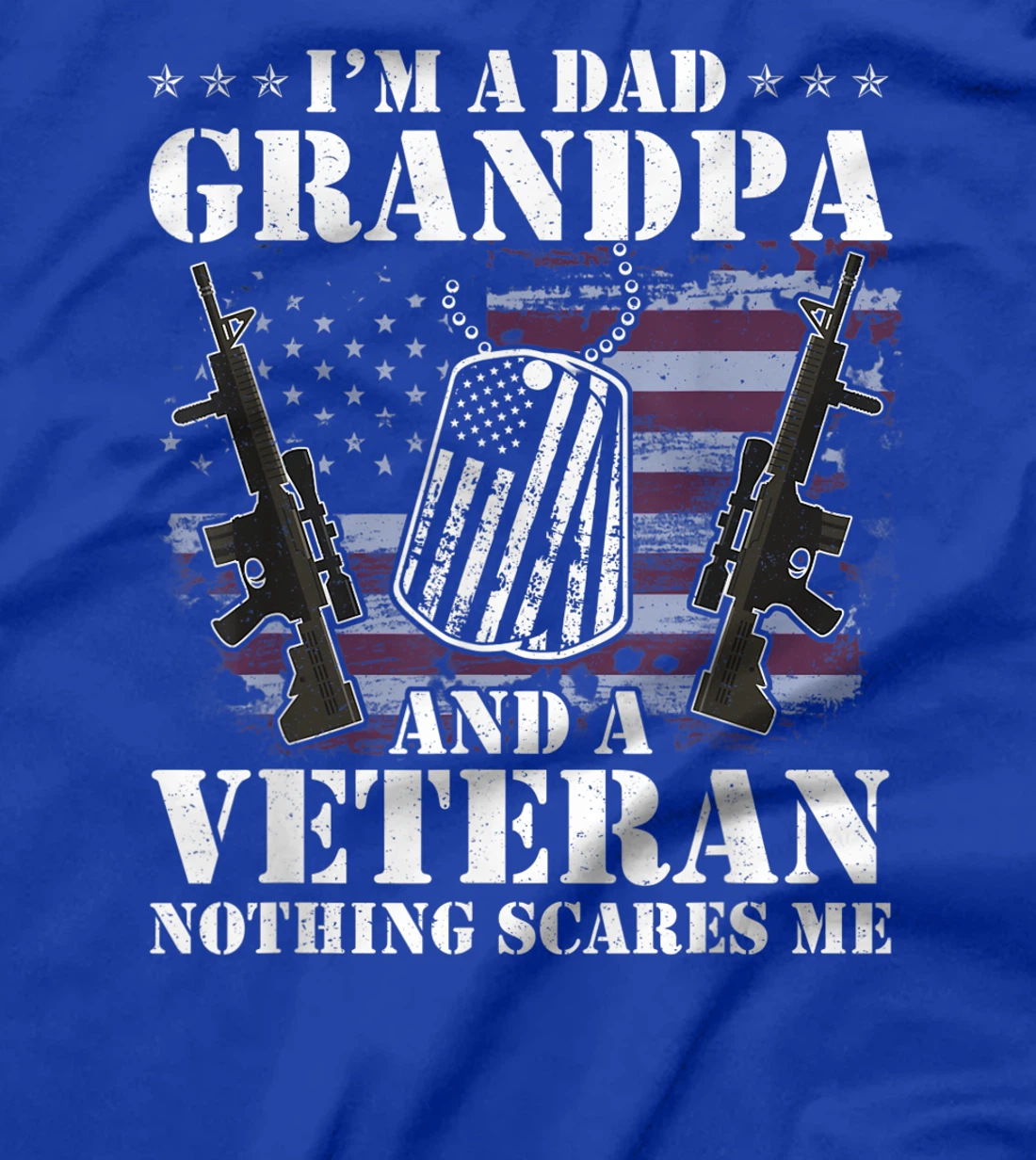 I'm A Dad Grandpa And A Veteran Shirt Nothing Scares Me Men T-Shirt