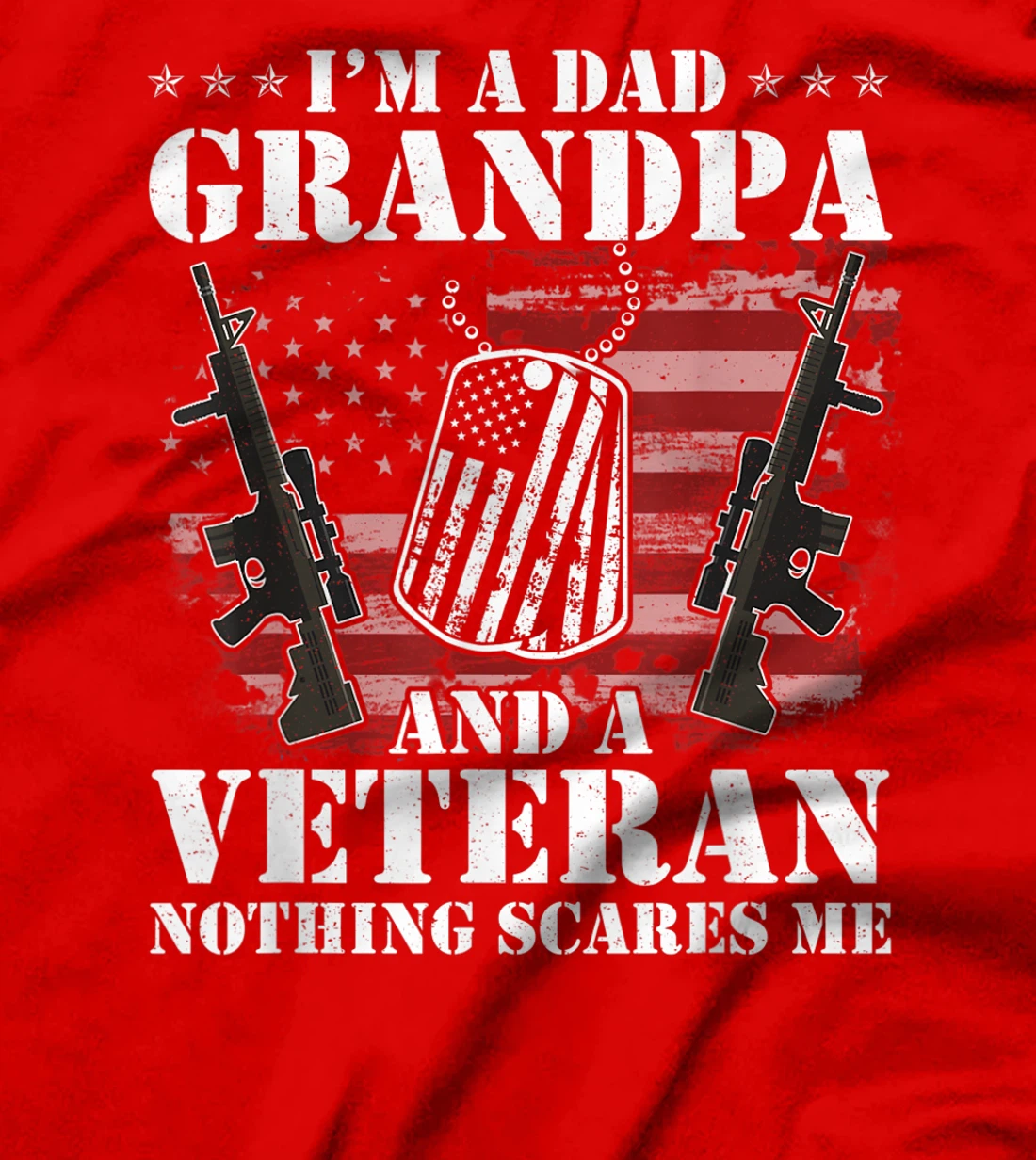 I'm A Dad Grandpa And A Veteran Shirt Nothing Scares Me Men T-Shirt