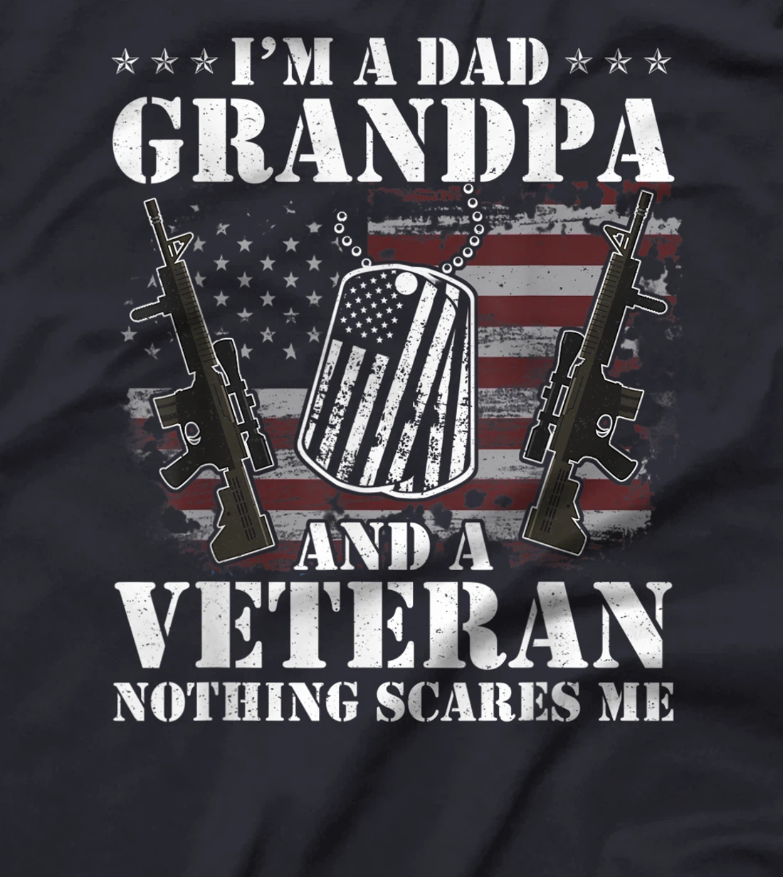 I'm A Dad Grandpa And A Veteran Shirt Nothing Scares Me Men T-Shirt
