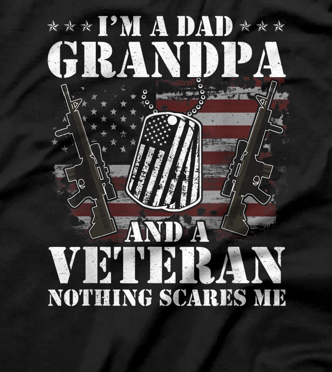 I'm A Dad Grandpa And A Veteran Shirt Nothing Scares Me Men T-Shirt