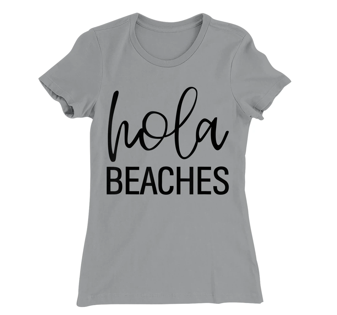 Womens Hola Beaches Funny Saying Vacation Beach Tropical T-Shirt, Women T-Shirt
