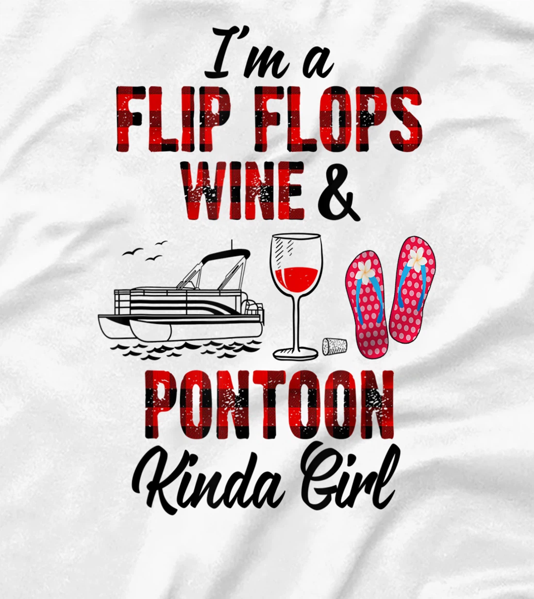 Womens I'm a flip flops wine & Pontoon kinda girl-Funny Summer Lake T-Shirt, Women T-Shirt