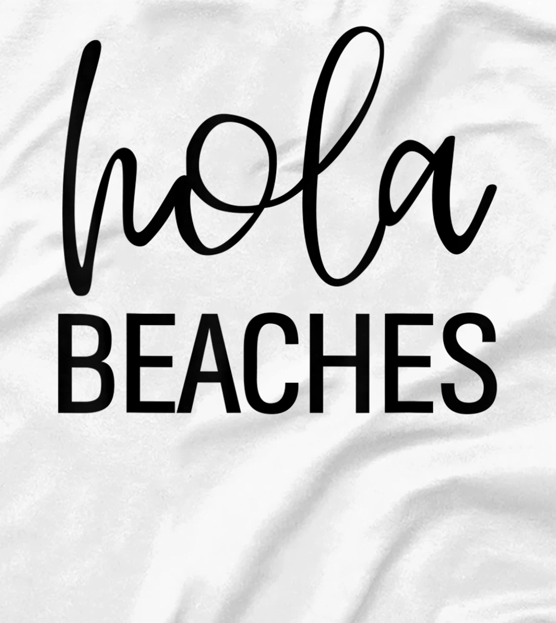 Womens Hola Beaches Funny Saying Vacation Beach Tropical T-Shirt, Women T-Shirt