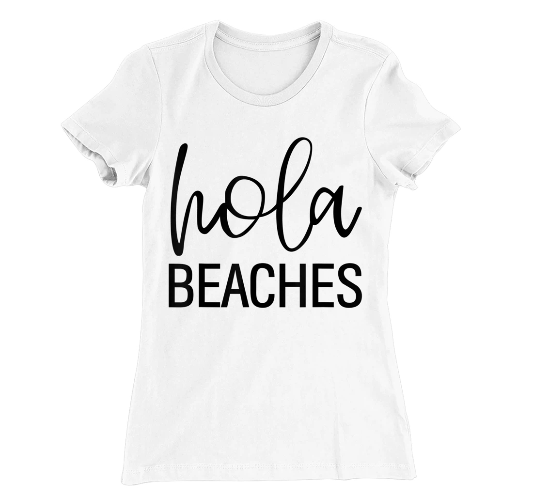 Womens Hola Beaches Funny Saying Vacation Beach Tropical T-Shirt, Women T-Shirt