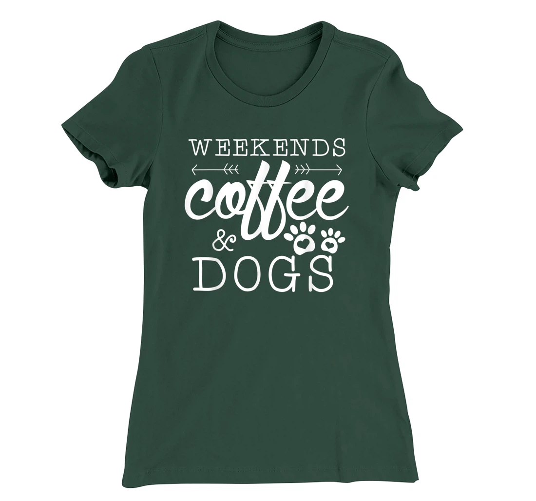 Dog lover coffee Weekends Funny Graphic T-Shirt, Women T-Shirt