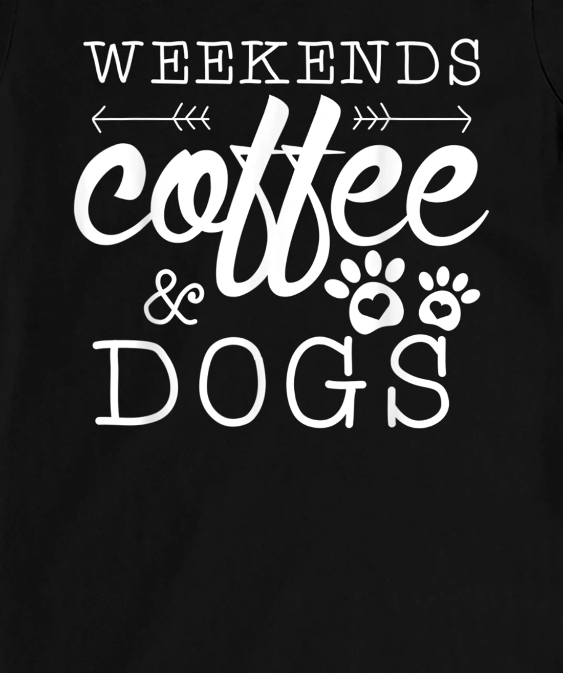 Dog lover coffee Weekends Funny Graphic T-Shirt, Women T-Shirt