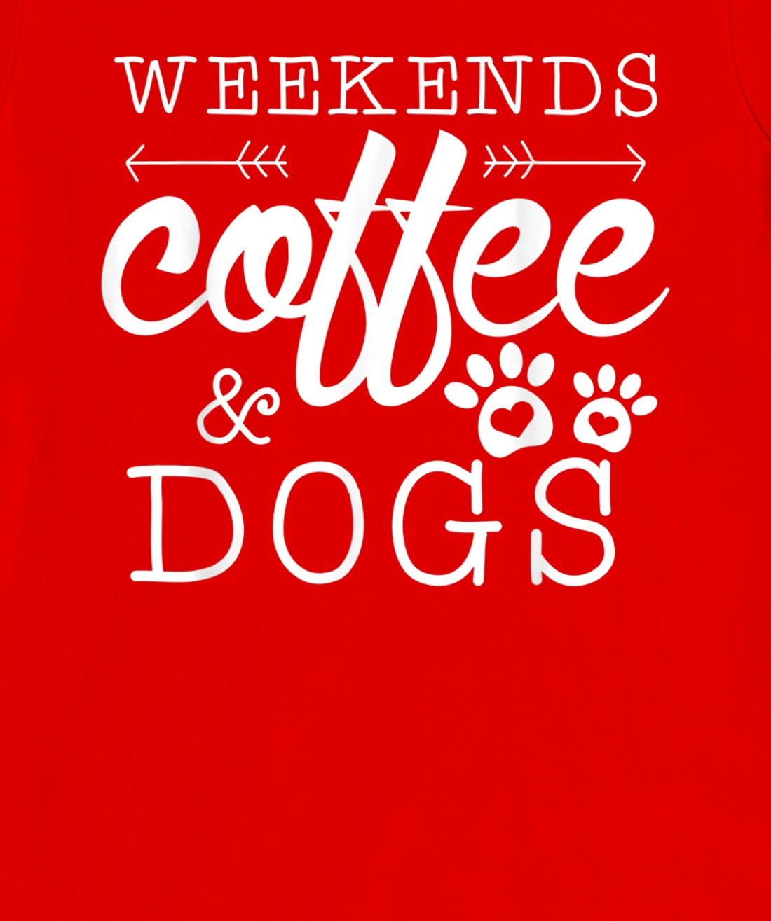Dog lover coffee Weekends Funny Graphic T-Shirt, Women T-Shirt