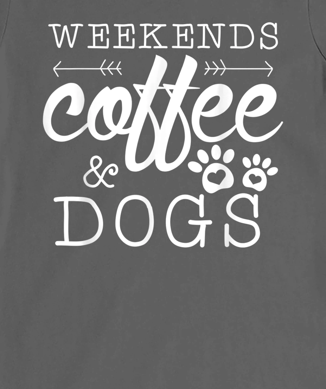 Dog lover coffee Weekends Funny Graphic T-Shirt, Women T-Shirt