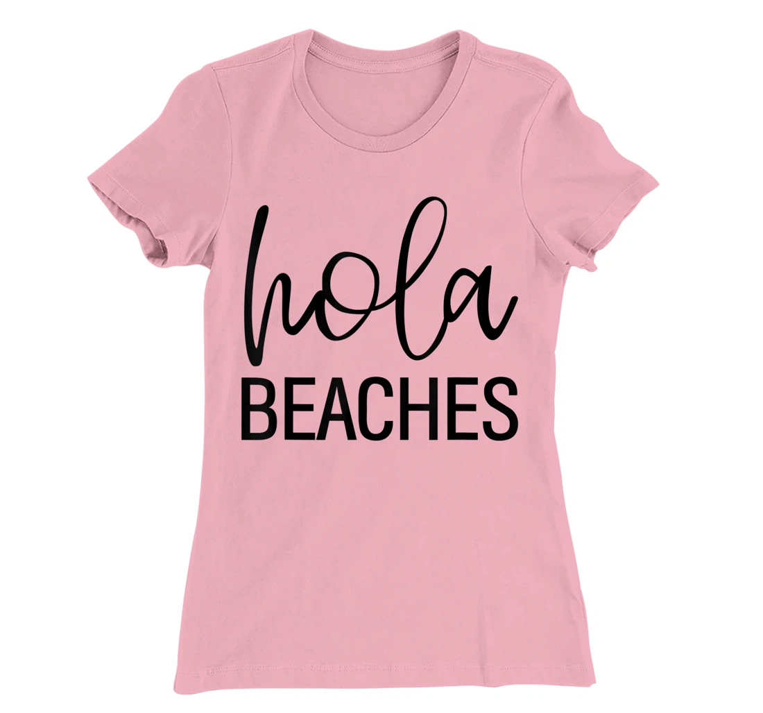 Womens Hola Beaches Funny Saying Vacation Beach Tropical T-Shirt, Women T-Shirt