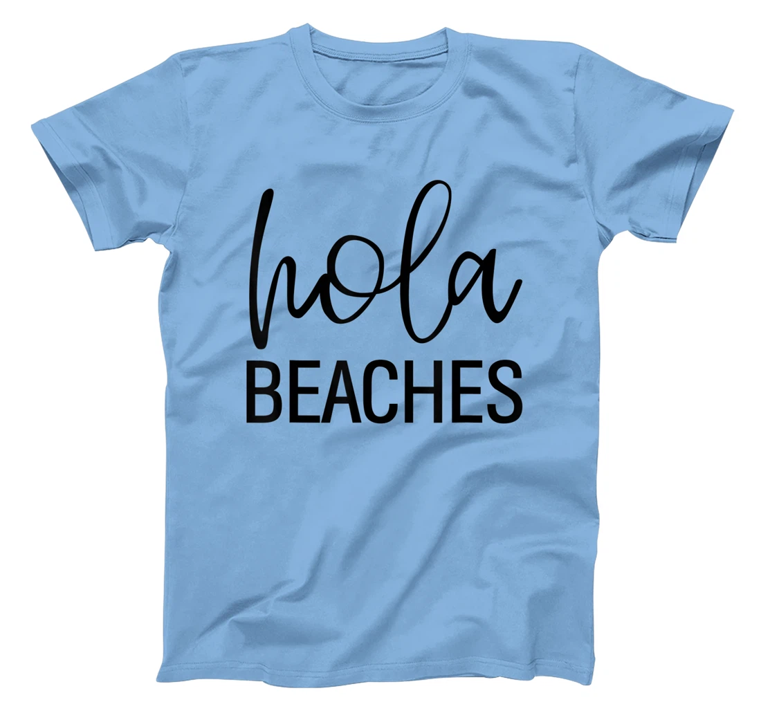Womens Hola Beaches Funny Saying Vacation Beach Tropical T-Shirt, Women T-Shirt