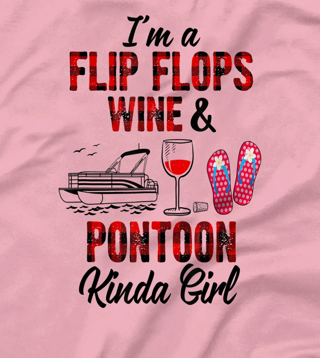Womens I'm a flip flops wine & Pontoon kinda girl-Funny Summer Lake T-Shirt, Women T-Shirt