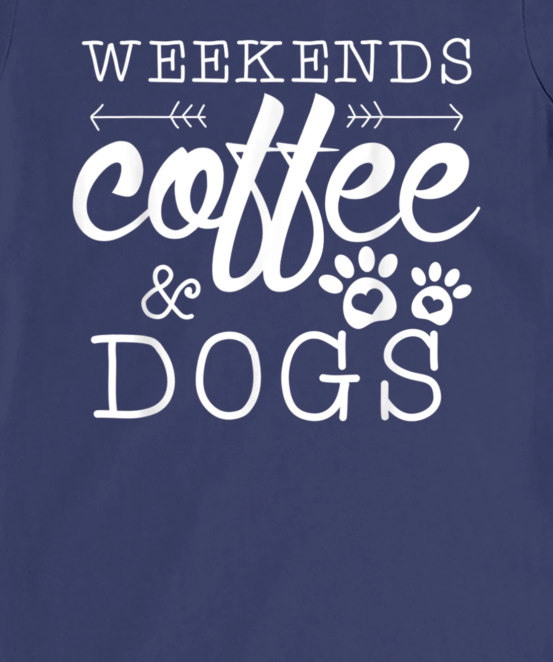 Dog lover coffee Weekends Funny Graphic T-Shirt, Women T-Shirt