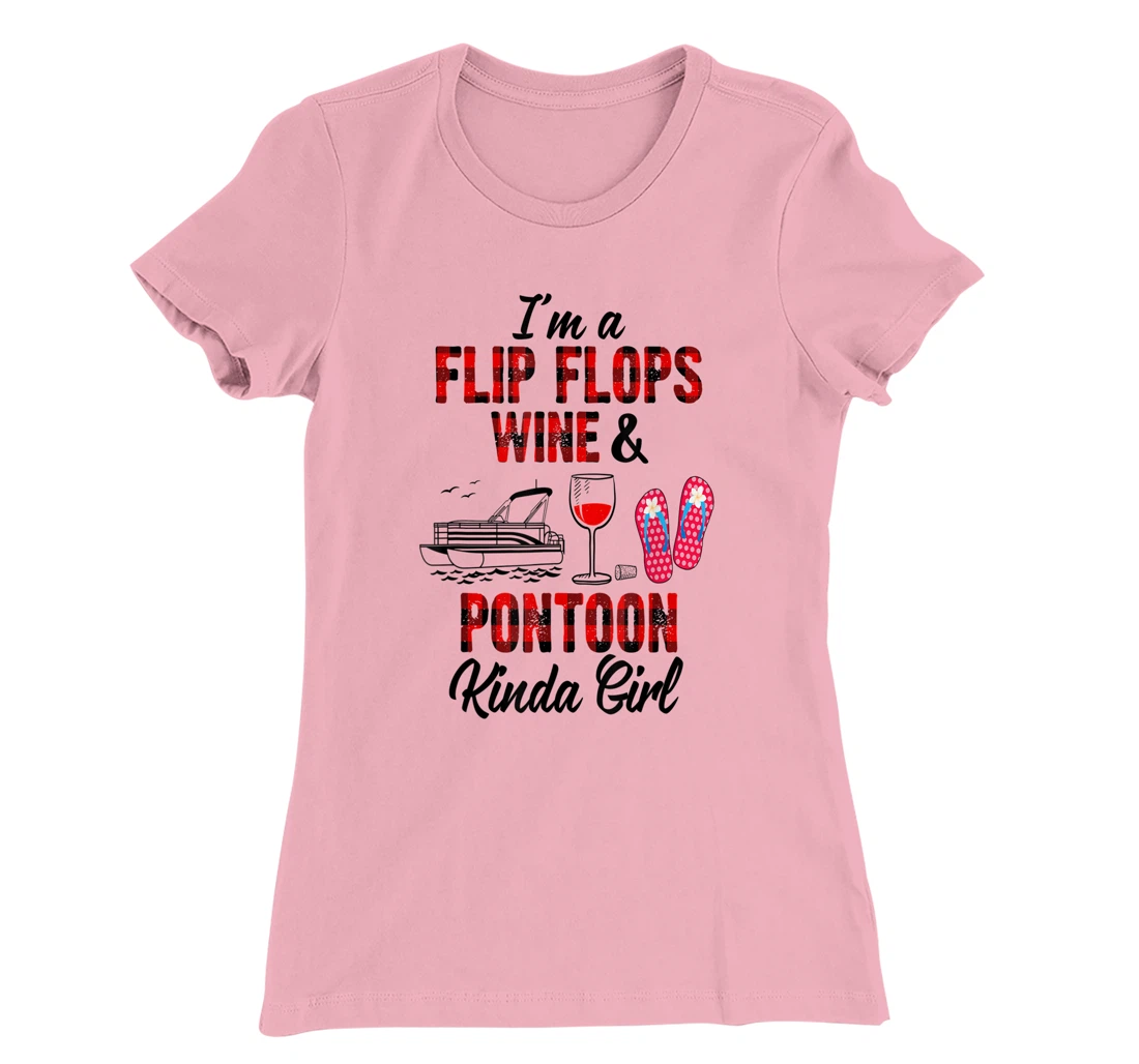 Womens I'm a flip flops wine & Pontoon kinda girl-Funny Summer Lake T-Shirt, Women T-Shirt