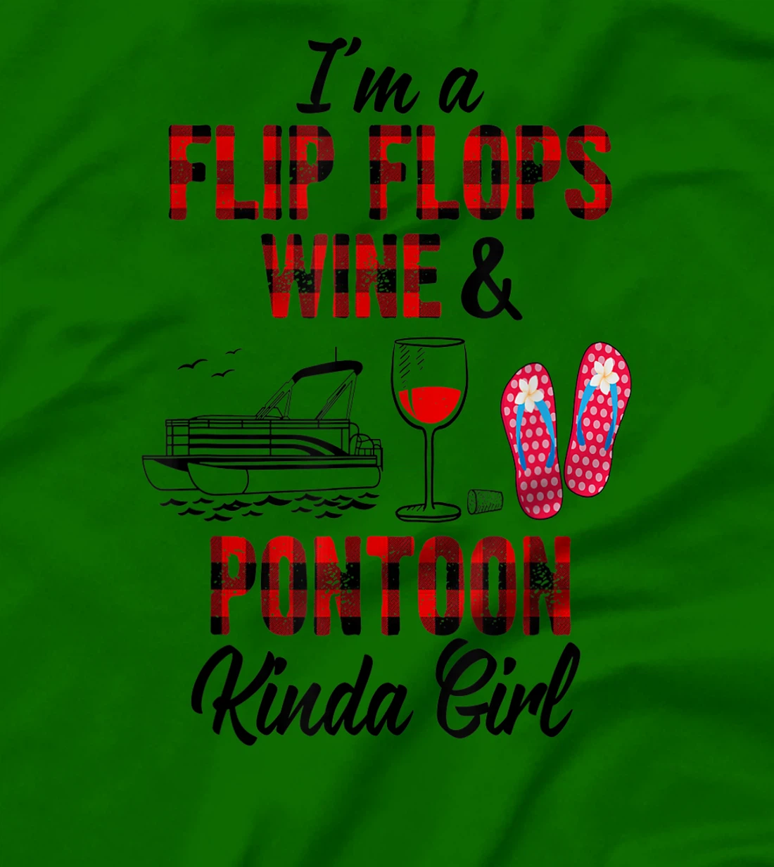 Womens I'm a flip flops wine & Pontoon kinda girl-Funny Summer Lake T-Shirt, Women T-Shirt