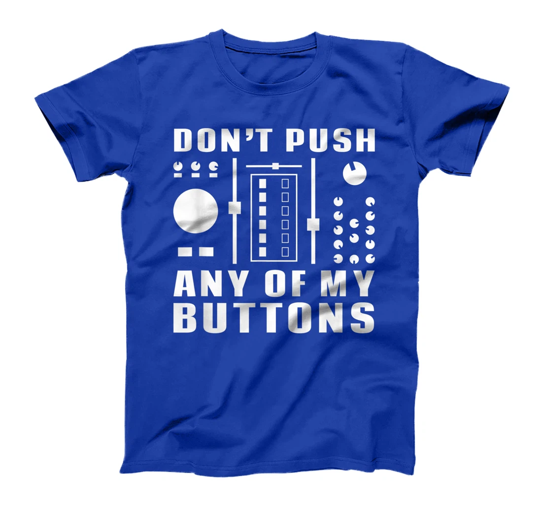 Don't Push Any Of My Buttons - Funny DJ T-Shirt, Women T-Shirt