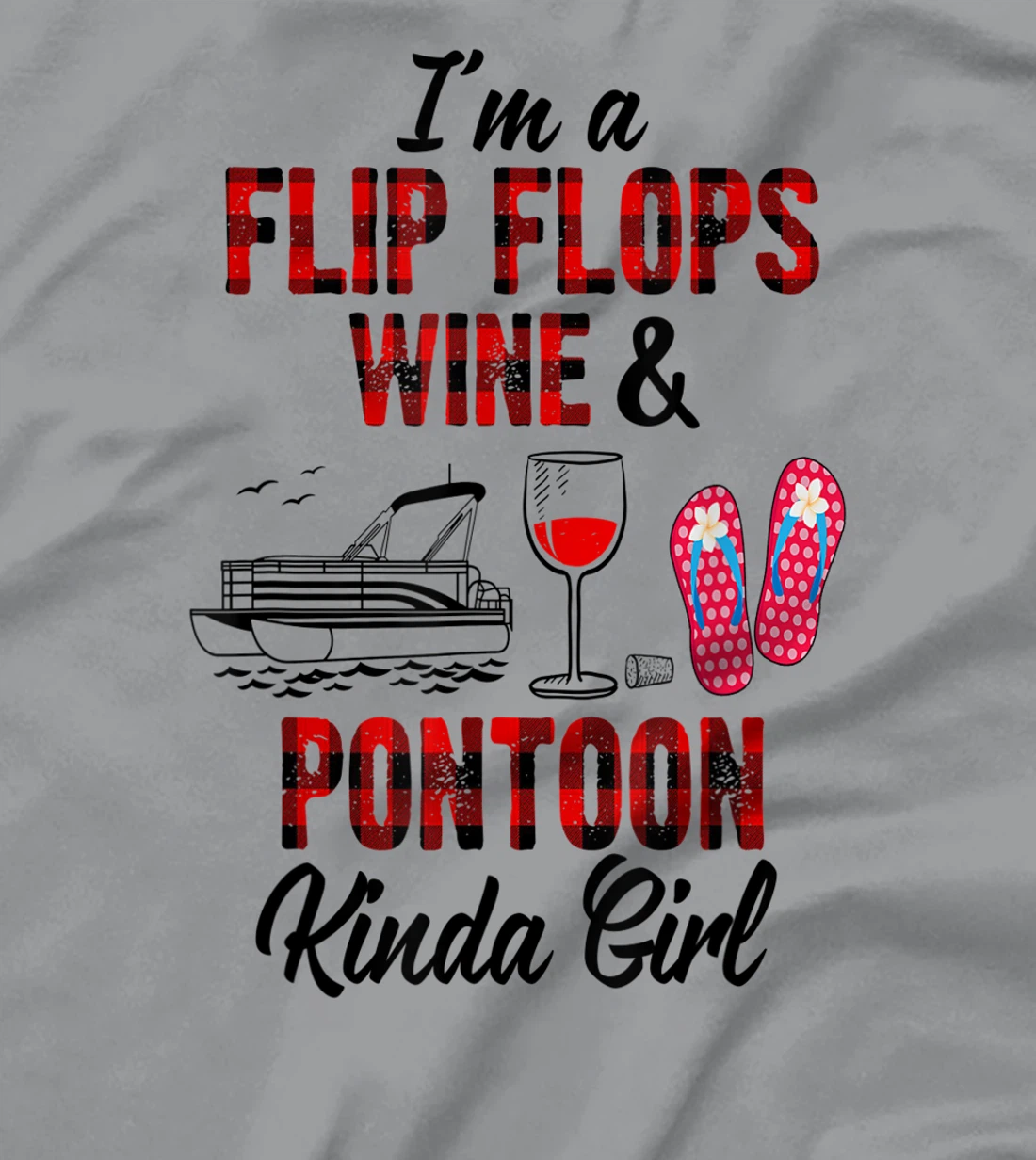 Womens I'm a flip flops wine & Pontoon kinda girl-Funny Summer Lake T-Shirt, Women T-Shirt