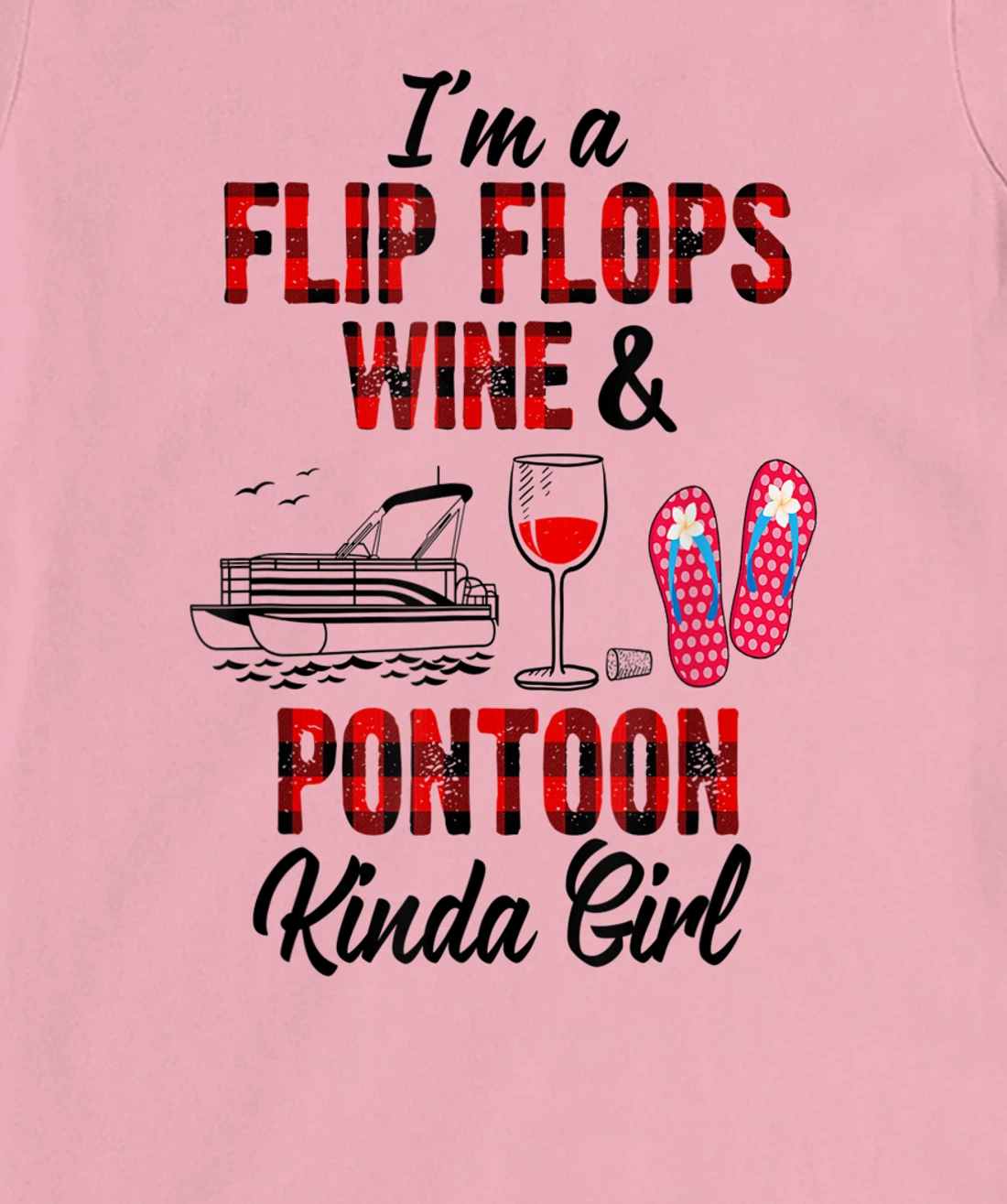 Womens I'm a flip flops wine & Pontoon kinda girl-Funny Summer Lake T-Shirt, Women T-Shirt