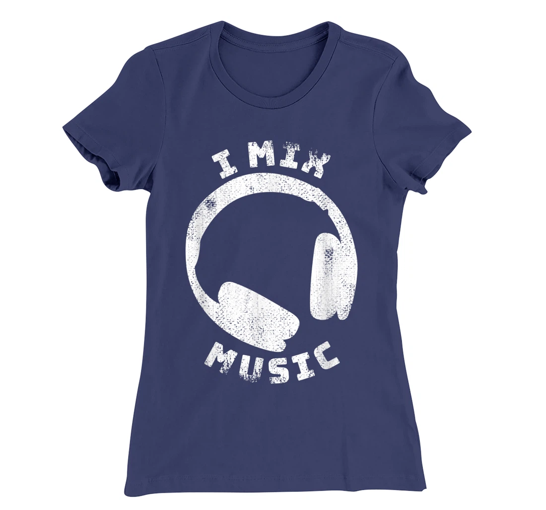 I Mix Music - DJ Quote Disc Jockey T-Shirt, Women T-Shirt